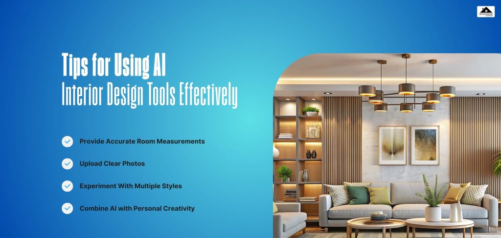 Tips for Using AI Interior Design Tools Effectively