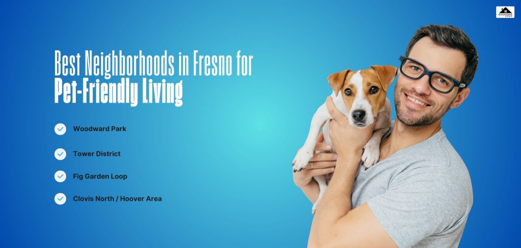 Best Neighborhoods in Fresno for Pet-Friendly Living