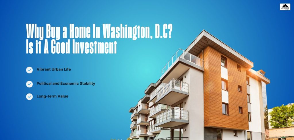 Why Buy a Home In Washington, D.C_ Is it A Good Investment