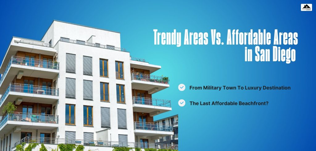 Comparison Trendy Areas Vs. Affordable Areas in San Diego