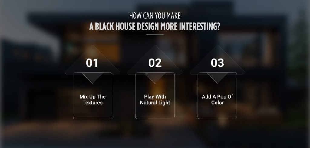 How Can You Make A Black House Design More Interesting