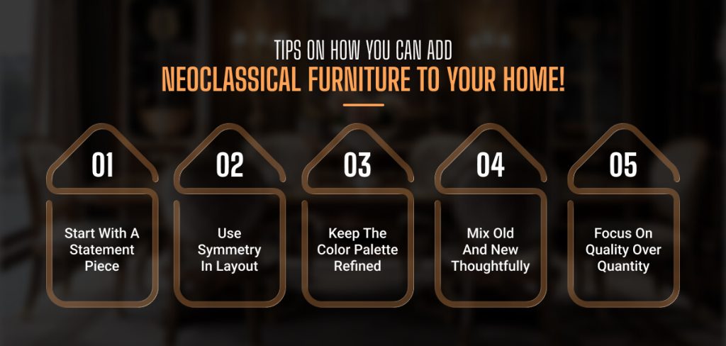 Tips On How You Can Add Neoclassical Furniture To Your Home!