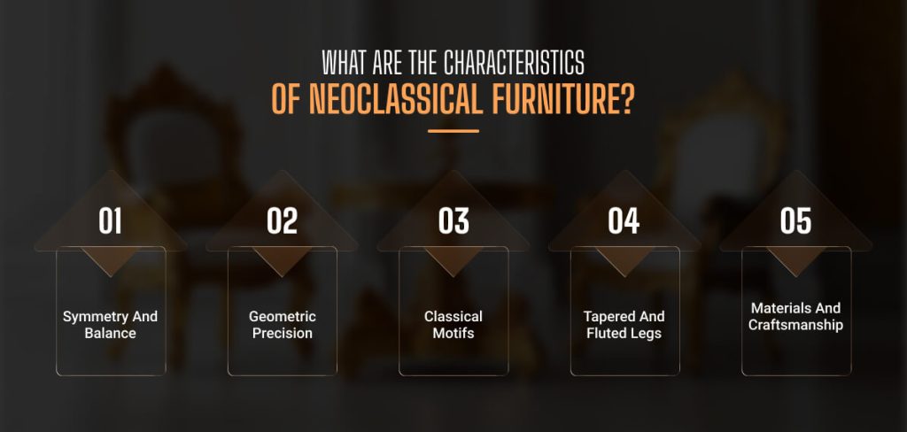 What Are The Characteristics Of Neoclassical Furniture